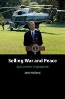 Predaj vojny a mieru: Sýria a anglosféra - Selling War and Peace: Syria and the Anglosphere