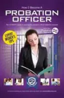 Ako sa stať probačným úradníkom: Ako sa stať probačným úradníkom: Najlepší sprievodca kariérou v probačnej službe - How to Become a Probation Officer: The Ultimate Career Guide to Joining the Probation Service