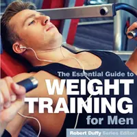 Silový tréning pre mužov: Základná príručka - Weight Training for Men: The Essential Guide