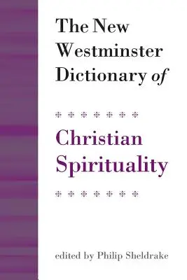 Nový Westminsterský slovník kresťanskej spirituality - The New Westminster Dictionary of Christian Spirituality