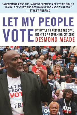 Nech môj ľud hlasuje: Môj boj za obnovenie občianskych práv navrátivších sa občanov - Let My People Vote: My Battle to Restore the Civil Rights of Returning Citizens