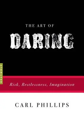 Umenie odvahy: Riziko, nepokoj, predstavivosť - The Art of Daring: Risk, Restlessness, Imagination