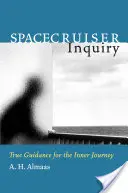 Vesmírny prieskum: Pravdivé vedenie na vnútornej ceste - Spacecruiser Inquiry: True Guidance for the Inner Journey