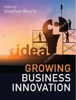 Rastúce inovácie v podnikaní: Vytváranie, marketing a speňažovanie duševného vlastníctva - Growing Business Innovation: Creating, Marketing and Monetising IP