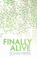 Konečne živý: Čo sa stane, keď sa znovu narodíme? - Finally Alive: What Happens When We Are Born Again?