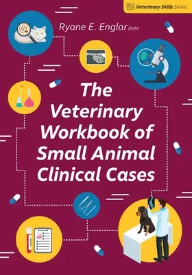 Veterinárna cvičebnica klinických prípadov malých zvierat - The Veterinary Workbook of Small Animal Clinical Cases