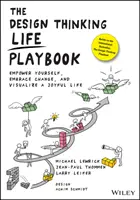 The Design Thinking Life Playbook (Príručka pre život s dizajnovým myslením): Publikácia: Posilnite sa, prijmite zmenu a vizualizujte si radostný život (Empower Yourself, Embrace Change, and Visualize a Joyful Life) - The Design Thinking Life Playbook: Empower Yourself, Embrace Change, and Visualize a Joyful Life