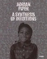 Adrian Piper: Syntéza intuícií 1965-2016 - Adrian Piper: A Synthesis of Intuitions 1965-2016