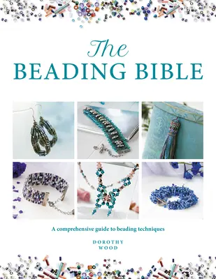 Biblia korálkovania: Základný sprievodca korálkami a technikami korálkovania - The Beading Bible: The Essential Guide to Beads and Beading Techniques