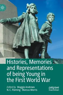 Histórie, spomienky a reprezentácie mladosti v prvej svetovej vojne - Histories, Memories and Representations of Being Young in the First World War