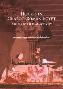 Domy v grécko-rímskom Egypte: Arény rituálnych aktivít - Houses in Graeco-Roman Egypt: Arenas for Ritual Activity