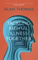 Spoločné riešenie duševných chorôb - biblický a praktický prístup (Thomas Alan (čitateľ)) - Tackling Mental Illness Together - A Biblical And Practical Approach (Thomas Alan (Reader))