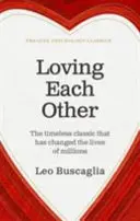 Milovať sa navzájom - Nadčasová klasika, ktorá zmenila životy miliónov ľudí - Loving Each Other - The timeless classic that has changed the lives of millions
