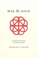 Vosk a zlato: Tradícia a inovácia v etiópskej kultúre - Wax and Gold: Tradition and Innovation in Ethiopian Culture
