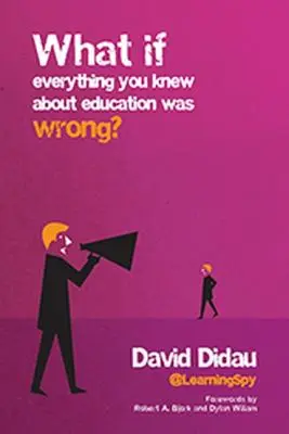 Čo ak všetko, čo ste vedeli o vzdelávaní, bolo nesprávne? - What If Everything You Knew about Education Was Wrong?