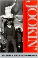 Jookin': The Rise of Social Dance Formations in African-American Culture (Vzostup spoločenských tanečných formácií v afroamerickej kultúre) - Jookin': The Rise of Social Dance Formations in African-American Culture