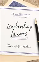 Lekcie vedenia pre každú príležitosť: Príbehy našich matiek - Leadership Lessons for Any Occasion: Stories of Our Mothers
