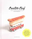 Kreatívny šéfkuchár: Ako vytvoriť ohromujúci zážitok z jedla - Creative Chef: How to Create a Mind-Blowing Food Experience