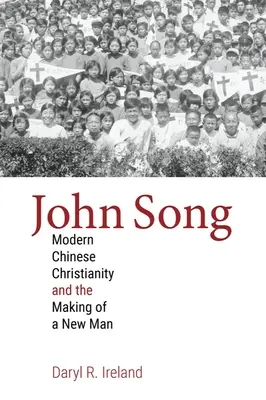 John Song: Moderné čínske kresťanstvo a tvorba nového človeka - John Song: Modern Chinese Christianity and the Making of a New Man