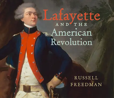 Lafayette a americká revolúcia - Lafayette and the American Revolution