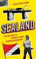 Sealand - Pravdivý príbeh najtvrdohlavejšieho mikronároda na svete - Sealand - The True Story of the World's Most Stubborn Micronation