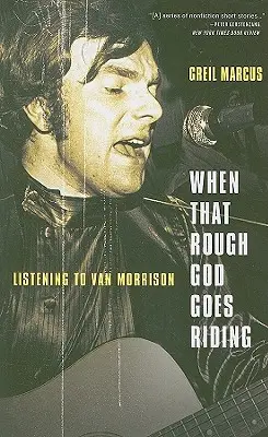 Keď ten drsný Boh ide na koni: Počúvanie Vana Morrisona - When That Rough God Goes Riding: Listening to Van Morrison