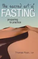 Posvätné umenie pôstu: Príprava na prax - The Sacred Art of Fasting: Preparing to Practice