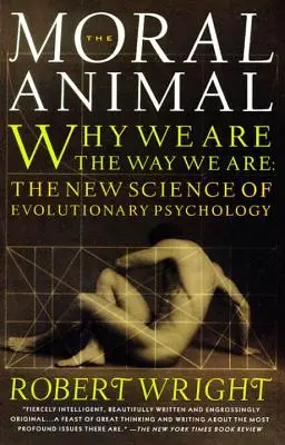 Morálne zviera: Prečo sme takí, akí sme: Nová veda o evolučnej psychológii - The Moral Animal: Why We Are, the Way We Are: The New Science of Evolutionary Psychology