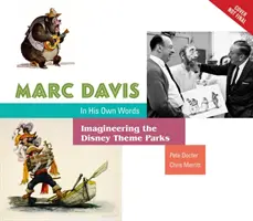 Marc Davis vlastnými slovami: Imagineering Disneyho zábavných parkov - Marc Davis in His Own Words: Imagineering the Disney Theme Parks
