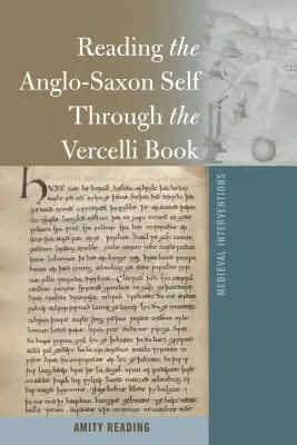 Čítanie anglosaského Ja prostredníctvom Vercelliho knihy - Reading the Anglo-Saxon Self Through the Vercelli Book
