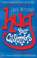 Objímajte svojich zákazníkov - milujte výsledky - Hug Your Customers - Love the Results