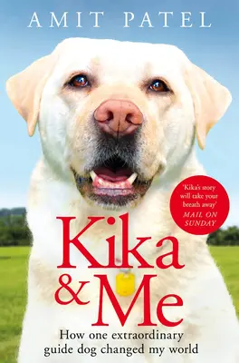Kika a ja: Ako jeden výnimočný vodiaci pes zmenil môj svet - Kika & Me: How One Extraordinary Guide Dog Changed My World