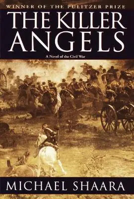 The Killer Angels (Anjeli zabijaci): Klasický román o občianskej vojne - The Killer Angels: The Classic Novel of the Civil War
