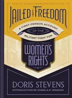 Väznení za slobodu: Boj za práva žien z pohľadu prvej osoby - Jailed for Freedom: A First-Person Account of the Militant Fight for Women's Rights