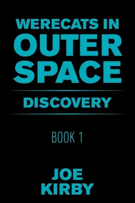 Werecats in Outer Space: Kniha 1 Objav - Werecats in Outer Space: Book 1 Discovery