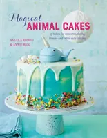 Magické zvieracie koláče: 45 koláčov pre jednorožcov, leňochodov, lamy a iné roztomilé zvieratká - Magical Animal Cakes: 45 Bakes for Unicorns, Sloths, Llamas and Other Cute Critters