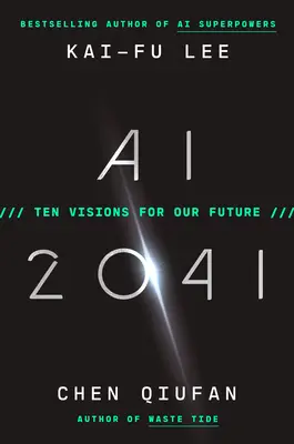 AI 2041: Desať vízií pre našu budúcnosť - AI 2041: Ten Visions for Our Future