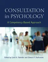 Konzultácie v psychológii: Príručka pre psychológa: Prístup založený na kompetenciách - Consultation in Psychology: A Competency-Based Approach