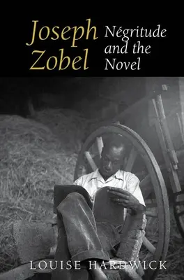 Jozef Zobel: Ngritude and the Novel (Ngritude a román) - Joseph Zobel: Ngritude and the Novel