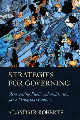 Stratégie riadenia: Znovuobjavenie verejnej správy pre nebezpečné storočie - Strategies for Governing: Reinventing Public Administration for a Dangerous Century