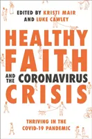 Zdravá viera a koronavírusová kríza: Prežívanie pandémie Covid-19 - Healthy Faith and the Coronavirus Crisis: Thriving in the Covid-19 Pandemic