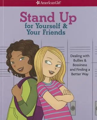 Postavte sa za seba a svojich priateľov: Ako sa vyrovnať so šikanou a šéfovaním a nájsť lepší spôsob - Stand Up for Yourself & Your Friends: Dealing with Bullies & Bossiness and Finding a Better Way