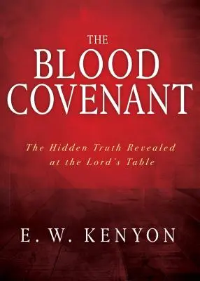 Krvavá zmluva: Skrytá pravda odhalená pri Pánovom stole - The Blood Covenant: The Hidden Truth Revealed at the Lord's Table