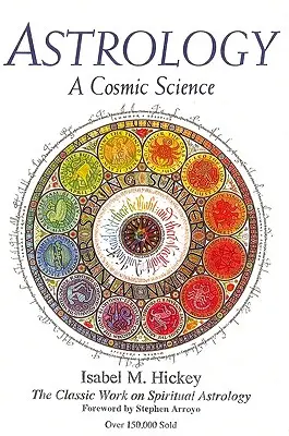 Astrológia: Kozmická veda: Klasické dielo o duchovnej astrológii - Astrology: A Cosmic Science: The Classic Work on Spiritual Astrology