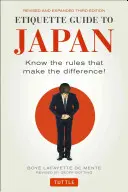Sprievodca etiketou v Japonsku: Poznajte pravidlá, ktoré rozhodujú! (tretie vydanie) - Etiquette Guide to Japan: Know the Rules That Make the Difference! (Third Edition)