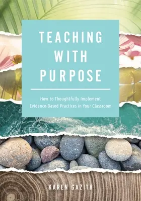 Cieľavedomé vyučovanie: Ako premyslene zavádzať postupy založené na dôkazoch do vašej triedy (zdroj informácií o riadení triedy pre Fosterin - Teaching with Purpose: How to Thoughtfully Implement Evidence-Based Practices in Your Classroom (a Classroom Management Resource for Fosterin