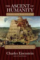 The Ascent of Humanity: The Ascent of Humanity: Civilizácia a ľudský zmysel pre seba - The Ascent of Humanity: Civilization and the Human Sense of Self