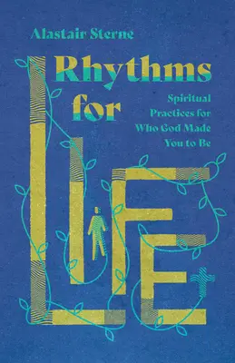 Rytmy pre život: Duchovné cvičenia pre to, kým vás Boh stvoril byť - Rhythms for Life: Spiritual Practices for Who God Made You to Be
