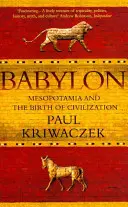 Babylon - Mezopotámia a zrod civilizácie (Kriwaczek Paul (Autor)) - Babylon - Mesopotamia and the Birth of Civilization (Kriwaczek Paul (Author))