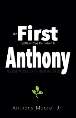 First Anthony: Induktívna múdrosť pre nové tisícročie - First Anthony: Inductive Wisdom for the Nuevo Millennium